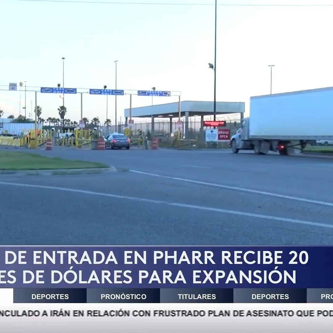Pharr Recibe $20 Millones para la Expansión del Puente Internacional: Impulso Económico en la Región