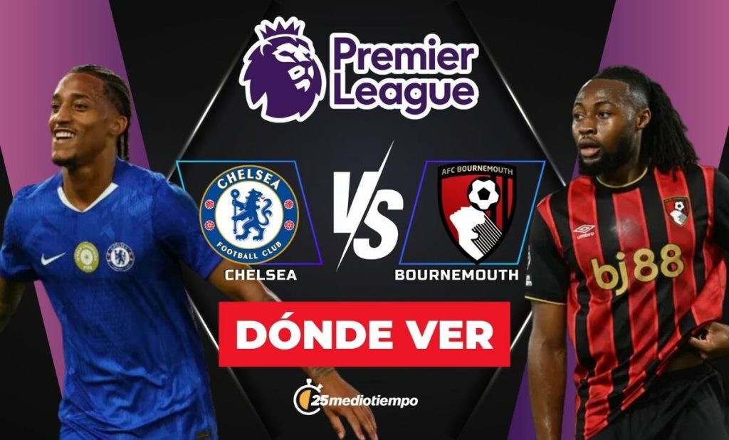 Chelsea vs Bournemouth EN VIVO: Hora y Dónde Ver el Partido de la Premier League 2025