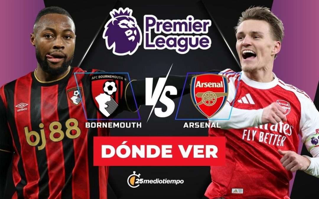 Bournemouth vs Arsenal: ¿A qué hora y dónde VER el partido de la Premier League HOY 2026?