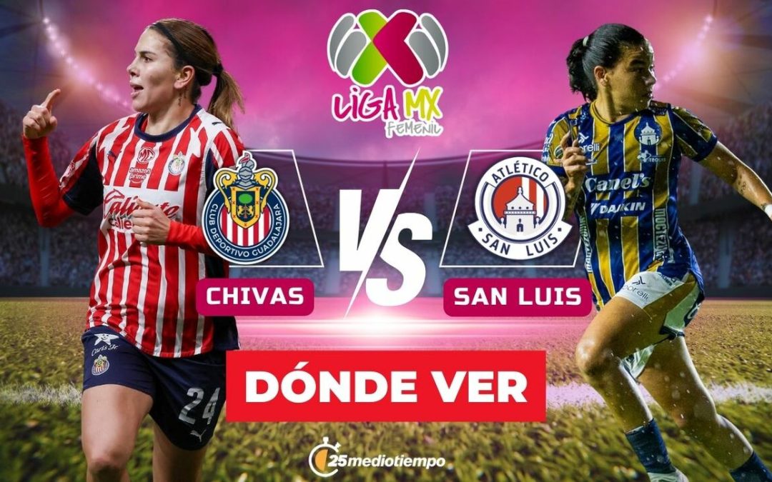Chivas vs. San Luis EN VIVO: Descubre el horario y dónde ver el emocionante partido de Liga MX Femenil 2026