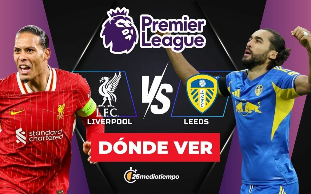 ¿Cómo y dónde ver EN VIVO Liverpool vs Leeds en la Premier League 2026 hoy?
