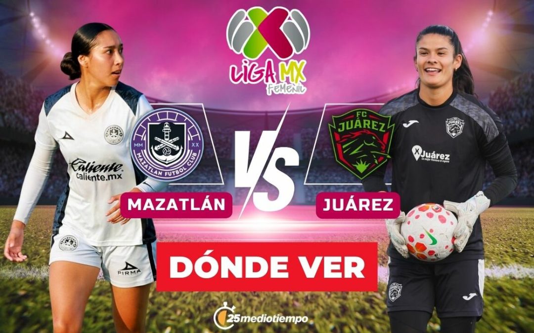 Mazatlán vs. FC Juárez Femenil: Todo lo que necesitas saber sobre el partido EN VIVO de la Jornada 1 del Clausura 2026