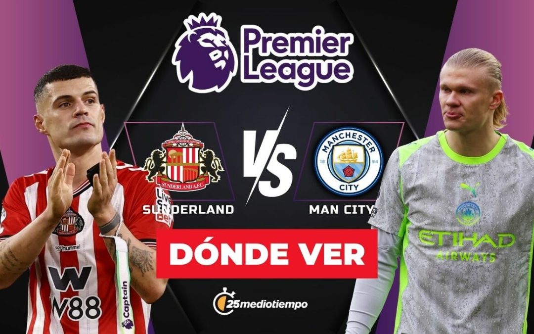 Sunderland vs Manchester City: Descubre a qué hora y dónde ver EN VIVO el partido de la Premier League