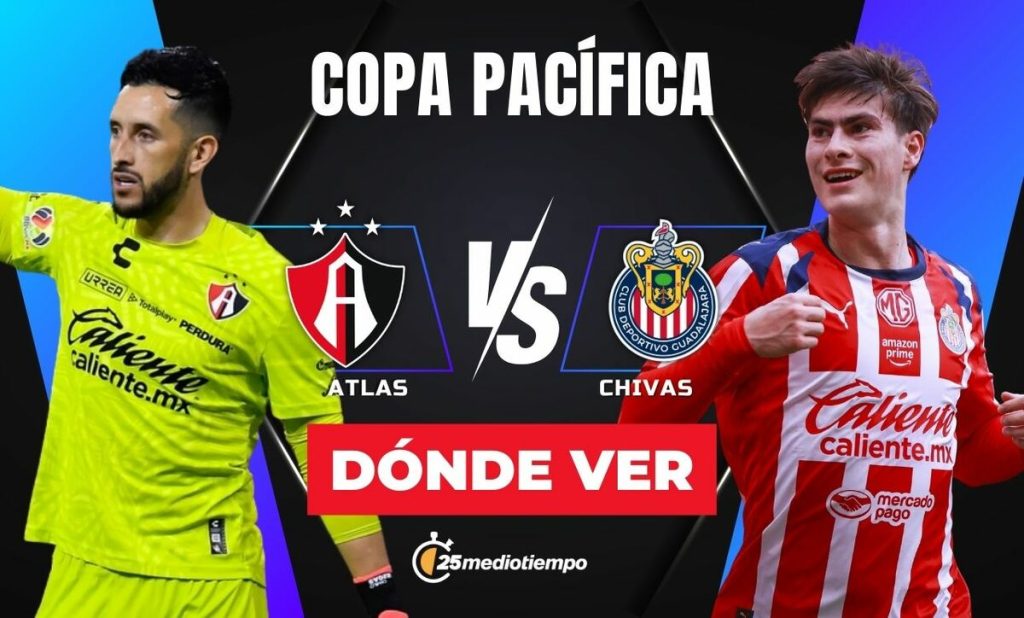 Clásico Tapatío: Cómo y dónde ver el emocionante Atlas vs. Chivas en la Copa Pacífica 2026