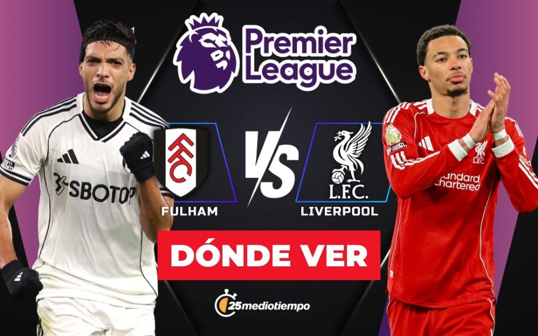 ¿Cuál es el horario del Fulham vs Liverpool hoy? Dónde ver el partido de Raúl Jiménez en la Premier League 2026