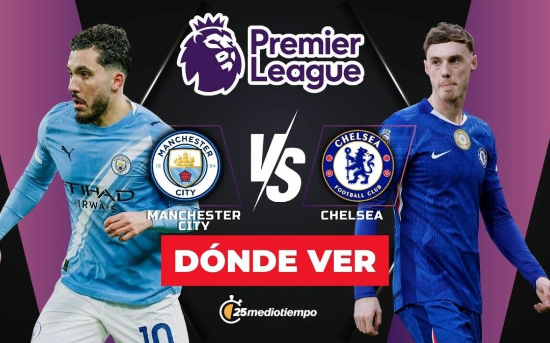 Disfruta del Manchester City vs Chelsea: Partido en Vivo de la Premier League 2026