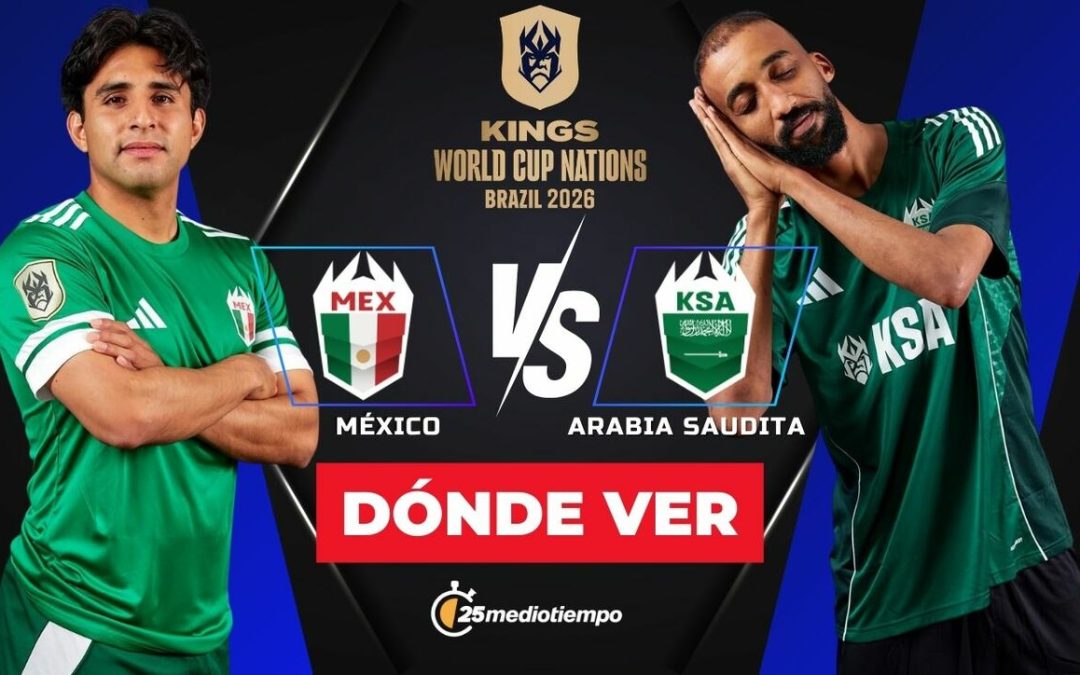 México vs Arabia Saudita: Horario y Dónde Ver el Kings World Cup Nations 2026