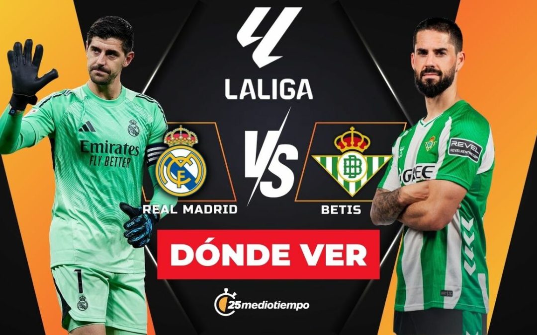 Real Madrid vs Real Betis: Horario y Cómo Ver el Partido EN VIVO de LaLiga 2026