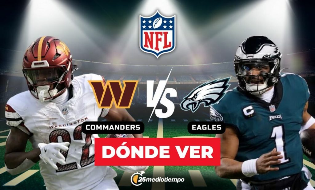 Commanders vs. Eagles: Horario y dónde ver el partido EN VIVO de la Semana 18 de la NFL 2026