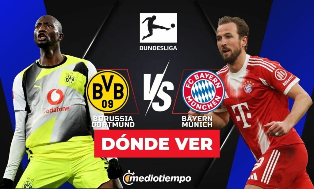 Borussia Dortmund vs Bayern Múnich: Horario y Dónde Ver el Partido de Bundesliga 2026 EN VIVO