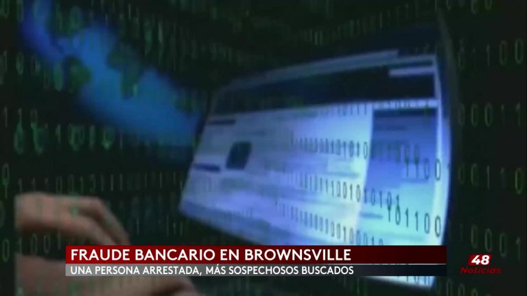 Fraude Bancario En Brownsville Bajo Investigación