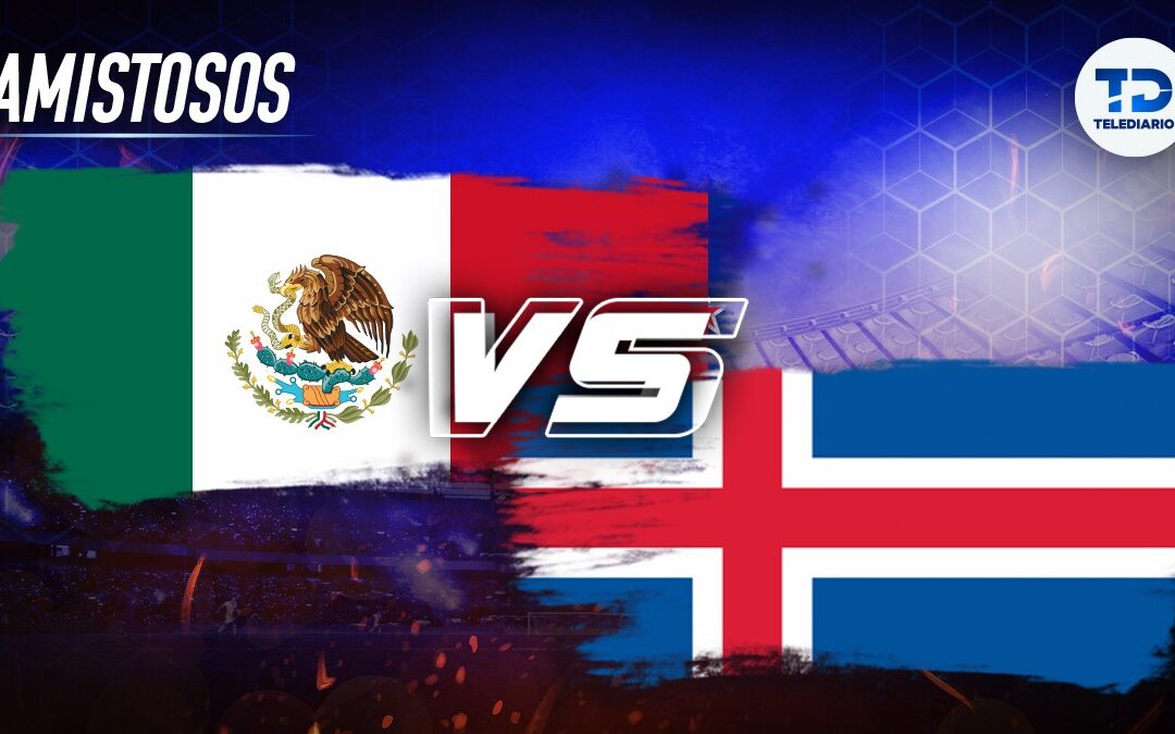 México vs. Islandia: Sigue en VIVO el Partido Amistoso de la Selección Mexicana