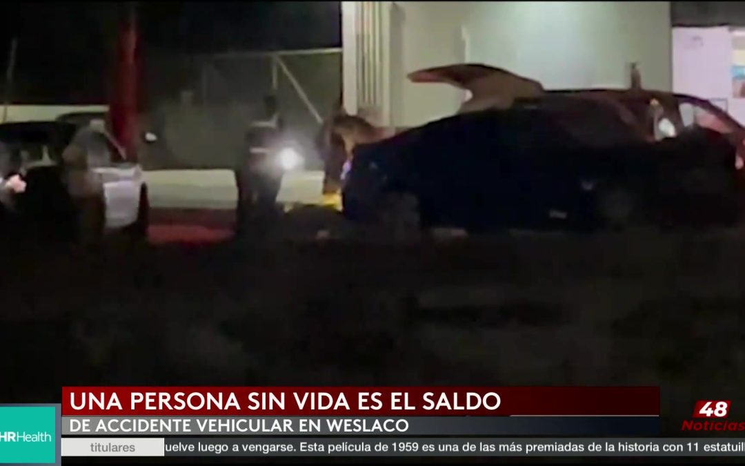 Trágico Accidente En Weslaco: Un Fallecido