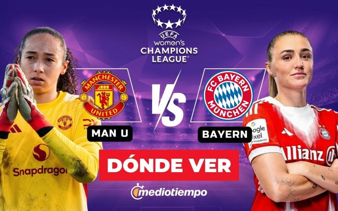 Sigue en Vivo: Manchester United vs Bayern Múnich en los Cuartos de Final de la Women’s Champions League 2026