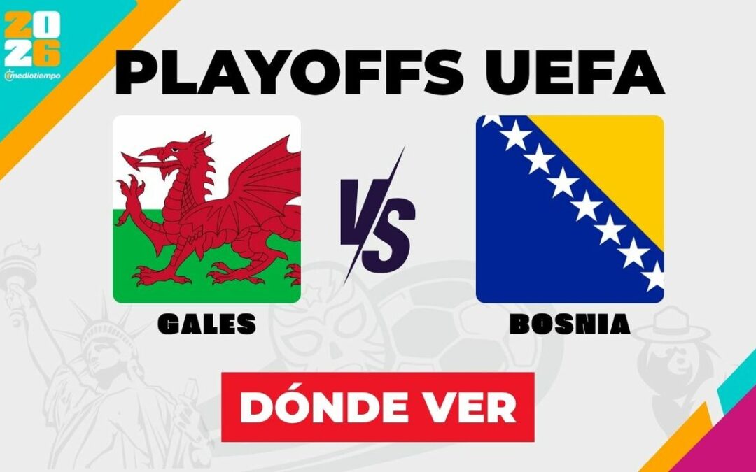Playoffs UEFA 2026: Hora y dónde ver el enfrentamiento Gales vs Bosnia