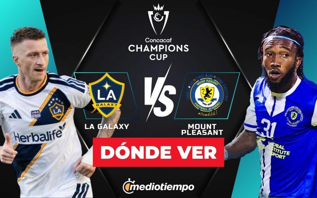 LA Galaxy vs. Mount Pleasant: Horario y Dónde Ver el Octavo de Final de la Concachampions 2026