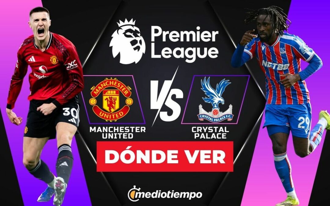 Sigue el partido Manchester United vs Crystal Palace en vivo: Premier League 2026