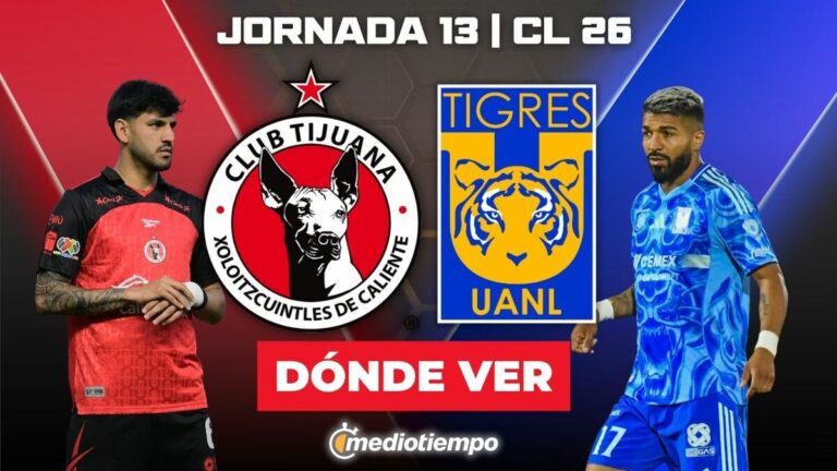 Tijuana vs Tigres: Disfruta EN VIVO del Partido J13 de la Liga MX 2026 HOY