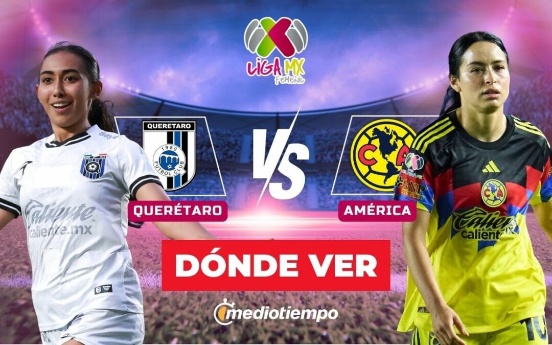 Querétaro vs. América: Horario y Cómo Ver el Partido J16 de Liga MX Femenil 2026 en Vivo