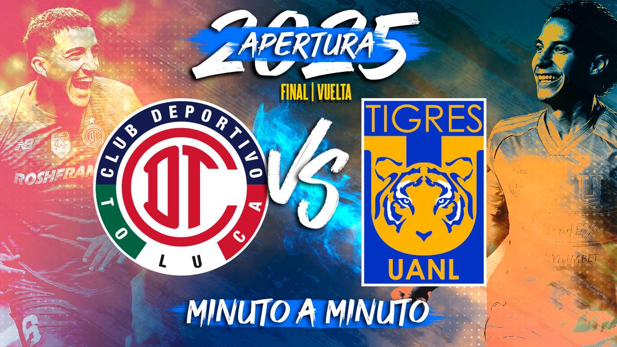 Toluca vs Tigres: Cómo y Dónde Ver el Partido de Vuelta EN VIVO de la Liga MX Apertura 2025